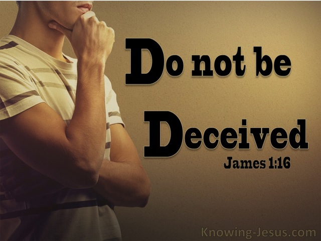 James 1:16 Do No Be Deceived (brown)